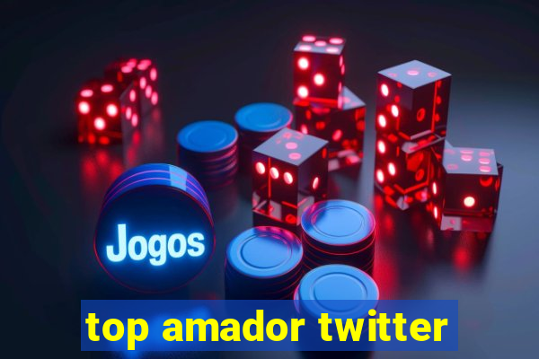 top amador twitter